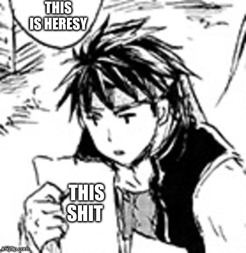 Ike Reading Your Stupid Shit | THIS IS HERESY THIS SHIT | image tagged in ike reading your stupid shit | made w/ Imgflip meme maker