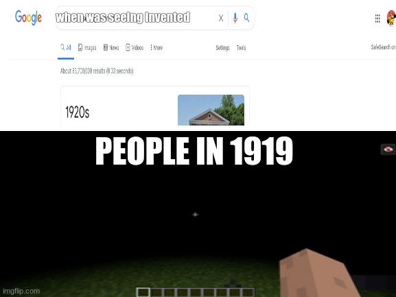 when i screen shot it it was blurry so i improvised | when was seeing invented; PEOPLE IN 1919 | image tagged in minecraft | made w/ Imgflip meme maker