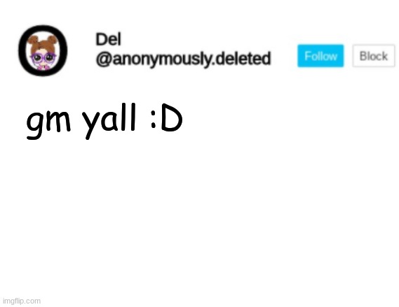 Del Announcement | gm yall :D | image tagged in del announcement | made w/ Imgflip meme maker