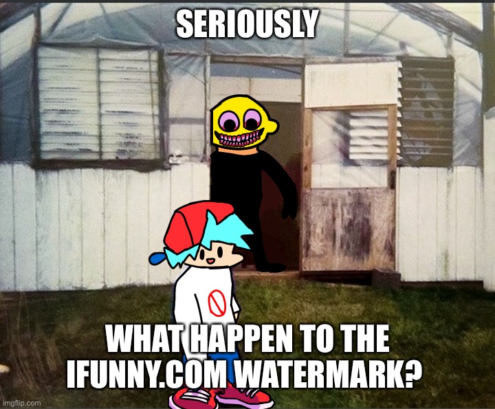 I kinda don’t understand why many peoples hate it | SERIOUSLY; WHAT HAPPEN TO THE IFUNNY.COM WATERMARK? | image tagged in cursed friday night funkin image | made w/ Imgflip meme maker