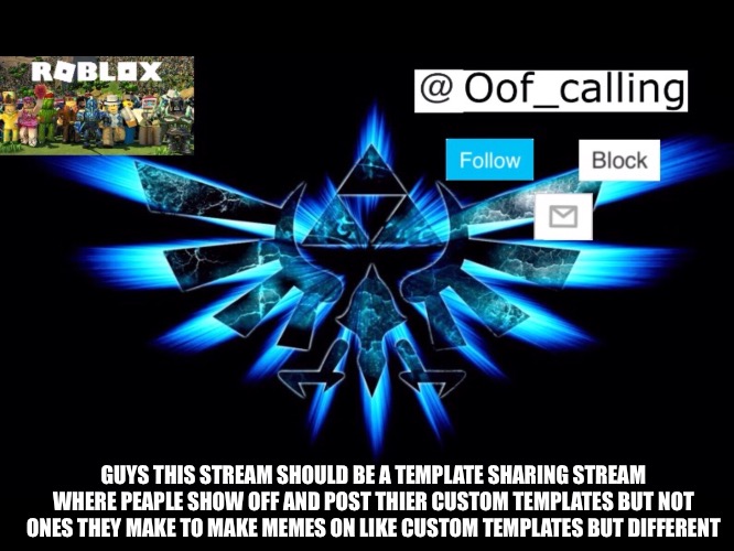 Yes | GUYS THIS STREAM SHOULD BE A TEMPLATE SHARING STREAM WHERE PEAPLE SHOW OFF AND POST THIER CUSTOM TEMPLATES BUT NOT ONES THEY MAKE TO MAKE MEMES ON LIKE CUSTOM TEMPLATES BUT DIFFERENT | image tagged in custom template | made w/ Imgflip meme maker