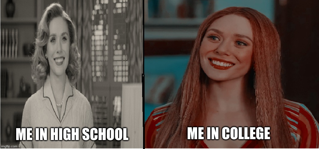 WandaVision | ME IN COLLEGE; ME IN HIGH SCHOOL | made w/ Imgflip meme maker