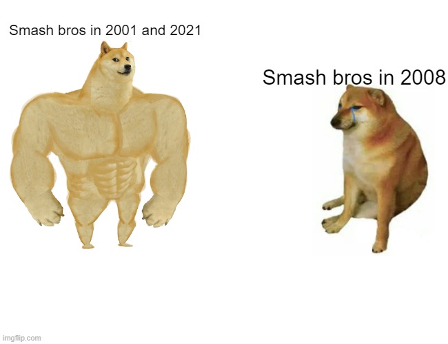 Smash bros in a nutshell | Smash bros in 2001 and 2021; Smash bros in 2008 | image tagged in memes | made w/ Imgflip meme maker