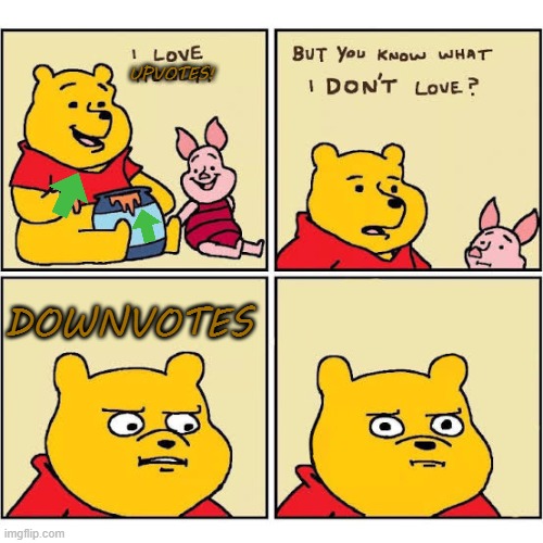 Pooh Loves Honey | UPVOTES! DOWNVOTES | image tagged in pooh loves honey | made w/ Imgflip meme maker