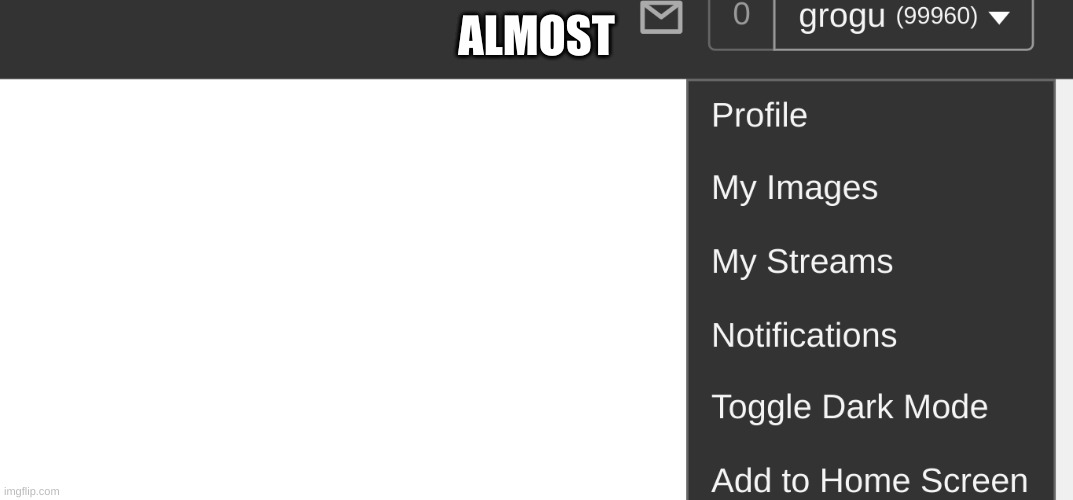 what should i do when i hit 100k | ALMOST | image tagged in idk | made w/ Imgflip meme maker