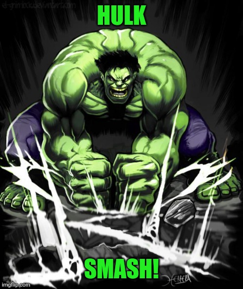 Hulk Smash | HULK SMASH! | image tagged in hulk smash | made w/ Imgflip meme maker