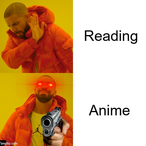 Drake Hotline Bling | Reading; Anime | image tagged in memes,drake hotline bling | made w/ Imgflip meme maker