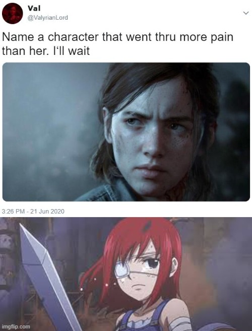 erza | image tagged in name a character that went thru more pain than her i'll wait,erza scarlet,fairy tail | made w/ Imgflip meme maker