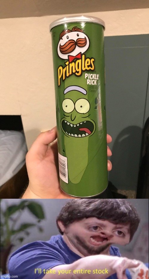 my new favorite flavor | image tagged in memes,funny,pickle rick,pringles,jon tron ill take your entire stock,shut up and take my money fry | made w/ Imgflip meme maker