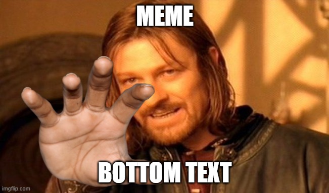 One Does Not Simply | MEME; BOTTOM TEXT | image tagged in memes,one does not simply | made w/ Imgflip meme maker
