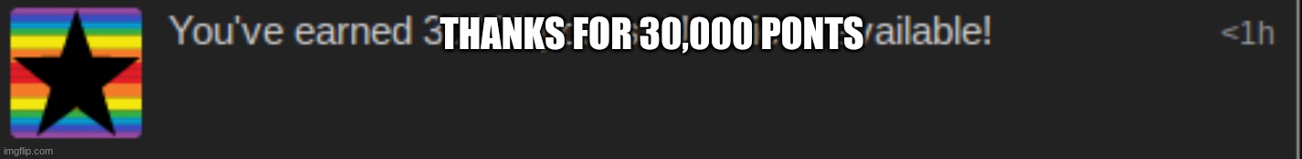 30,000 | THANKS FOR 30,000 PONTS | image tagged in i got 30,0000 | made w/ Imgflip meme maker