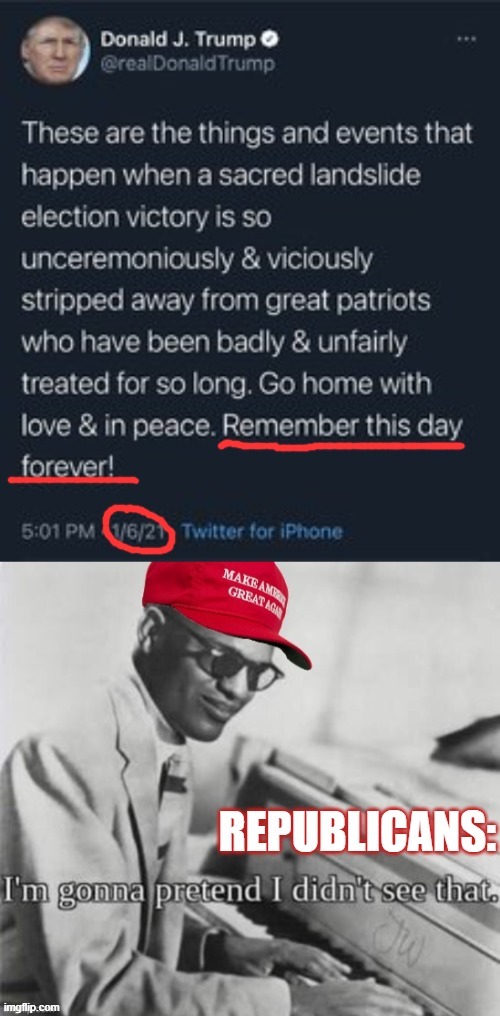 GOP be like: No, let's memory-hole this one | image tagged in ray charles,i'm gonna pretend i didn't see that,trump tweet,capitol hill,riot,republicans | made w/ Imgflip meme maker