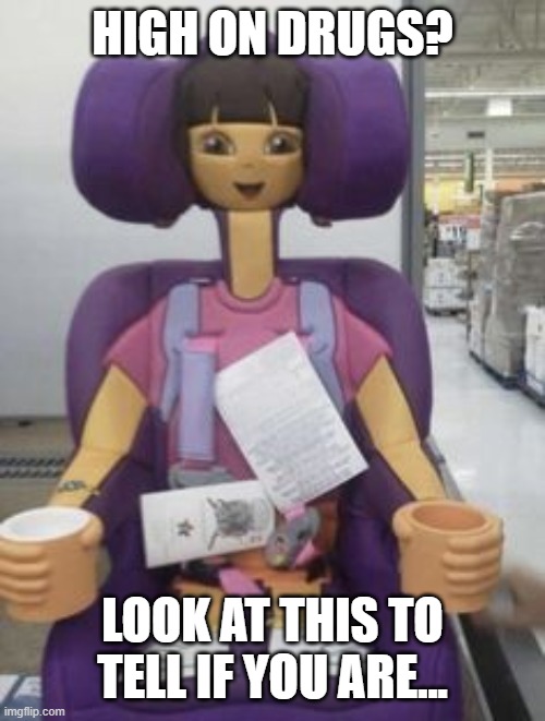 please dont search thhis photo up | HIGH ON DRUGS? LOOK AT THIS TO TELL IF YOU ARE... | made w/ Imgflip meme maker