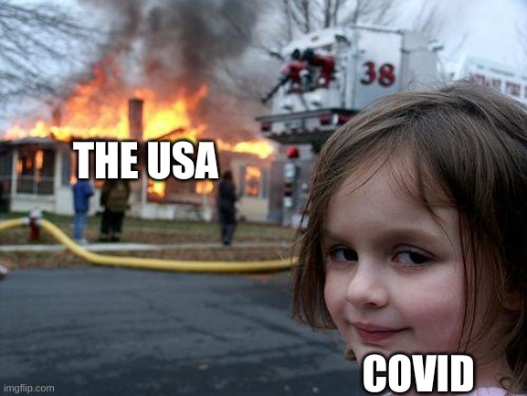 covid | THE USA; COVID | image tagged in memes,disaster girl | made w/ Imgflip meme maker