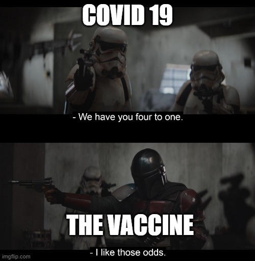 war | COVID 19; THE VACCINE | image tagged in four to one | made w/ Imgflip meme maker