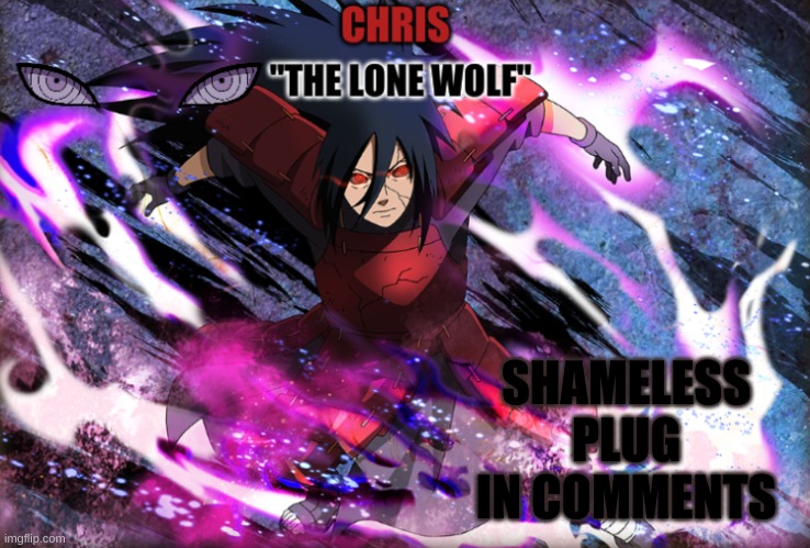Madara Template | SHAMELESS PLUG IN COMMENTS | image tagged in madara template | made w/ Imgflip meme maker