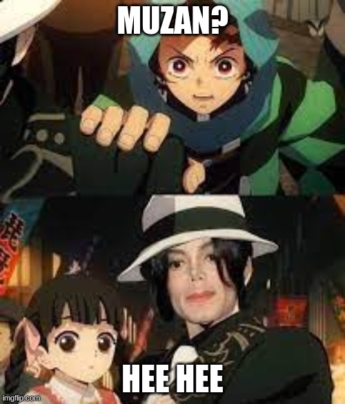 Oh frick its micheal guys MJ IS FOUND | MUZAN? HEE HEE | image tagged in uh,thissss,is,something | made w/ Imgflip meme maker
