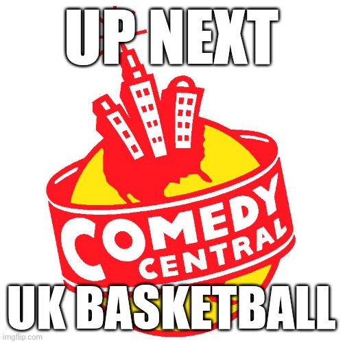 UP NEXT; UK BASKETBALL | made w/ Imgflip meme maker