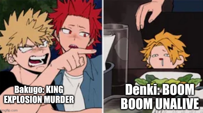 Bakugo and Denki in one pic | Denki: BOOM BOOM UNALIVE; Bakugo: KING EXPLOSION MURDER | image tagged in bakugo yelling at denki | made w/ Imgflip meme maker
