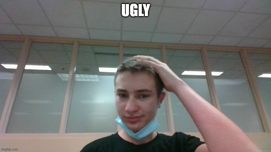 trends go brrr | UGLY | image tagged in lol | made w/ Imgflip meme maker