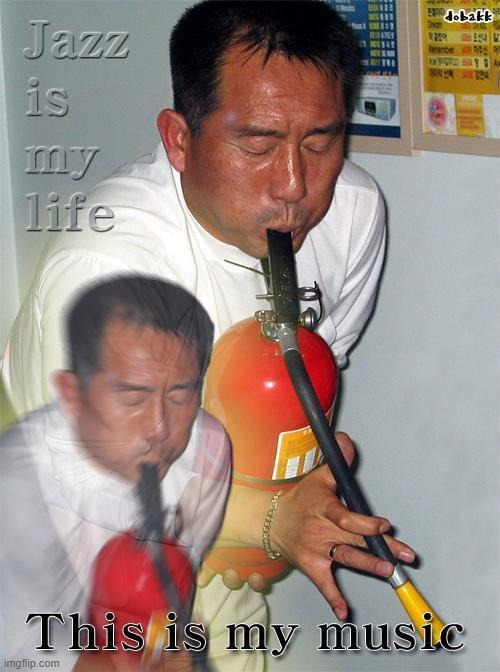 Jazz for your soul | image tagged in jazz for your soul | made w/ Imgflip meme maker