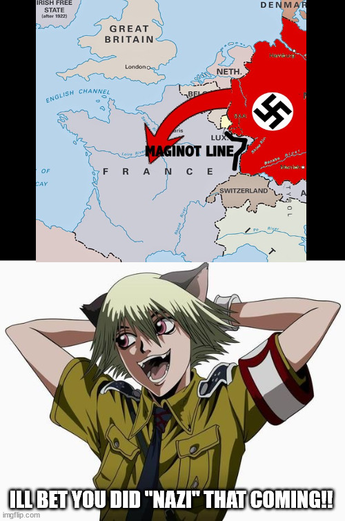 Maginot Line meme but with Schrodinger | ILL BET YOU DID "NAZI" THAT COMING!! | image tagged in ww2 | made w/ Imgflip meme maker