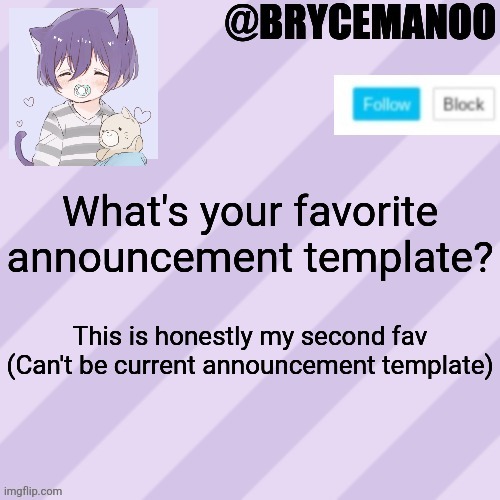 BrycemanOO new announcement template | What's your favorite announcement template? This is honestly my second fav
(Can't be current announcement template) | image tagged in brycemanoo new announcement template | made w/ Imgflip meme maker