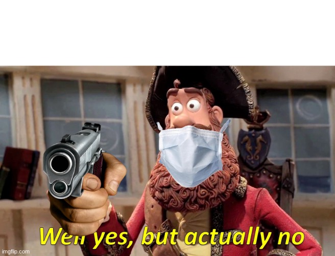 Well Yes, But Actually No | image tagged in memes,well yes but actually no | made w/ Imgflip meme maker