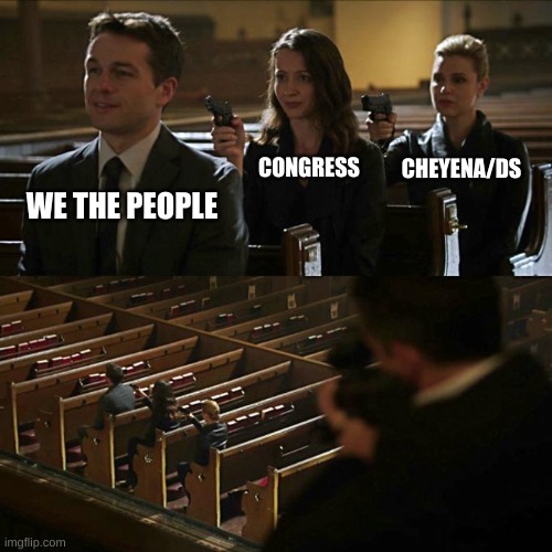 Backstab x3 | CONGRESS; CHEYENA/DS; WE THE PEOPLE | image tagged in backstab x3 | made w/ Imgflip meme maker