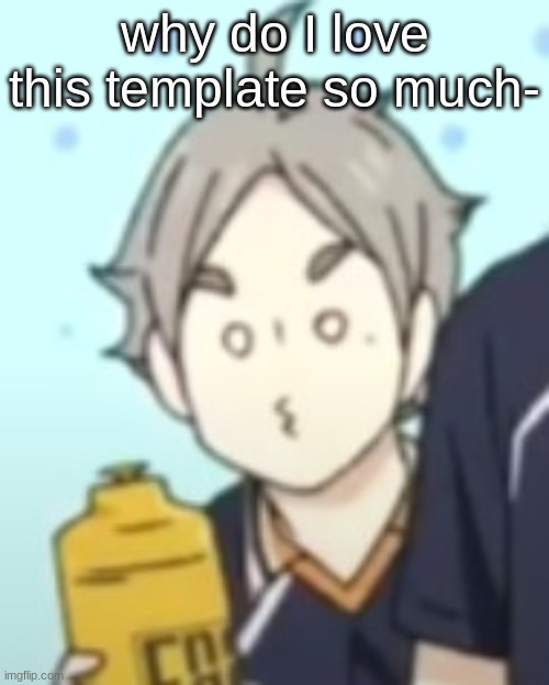 I- | why do I love this template so much- | made w/ Imgflip meme maker