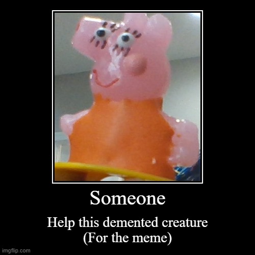 The lesson we can learn from this is DON'T use peppa pig while trying to design candy | image tagged in funny,demotivationals,peppa pig,candy,someone help this demented creature,useless tags | made w/ Imgflip demotivational maker