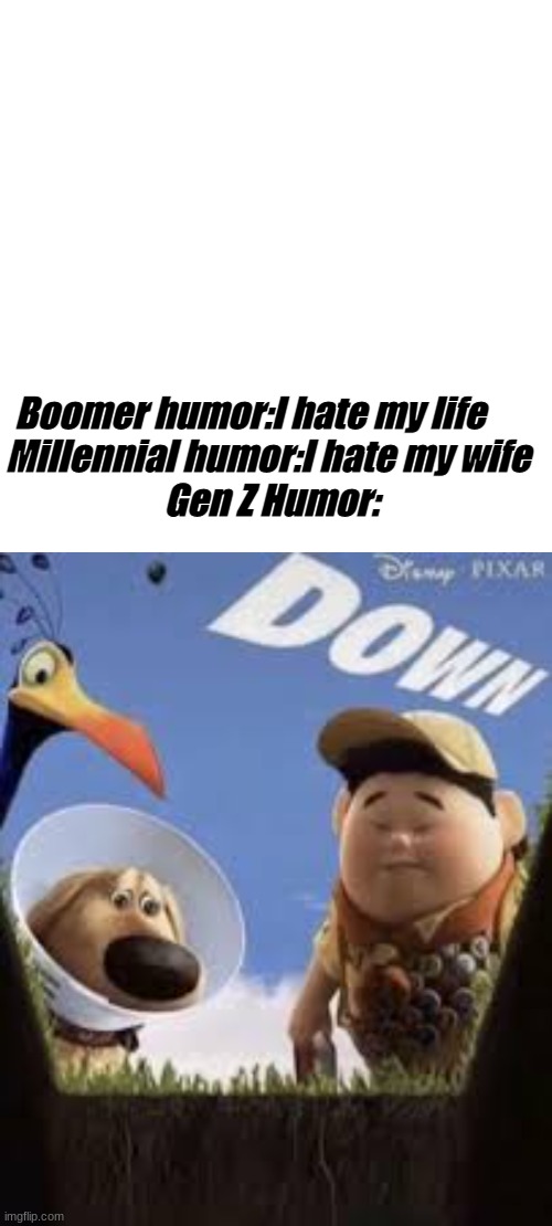 R.I.P Carl | Boomer humor:I hate my life      



Millennial humor:I hate my wife 



Gen Z Humor: | image tagged in memes,blank transparent square | made w/ Imgflip meme maker