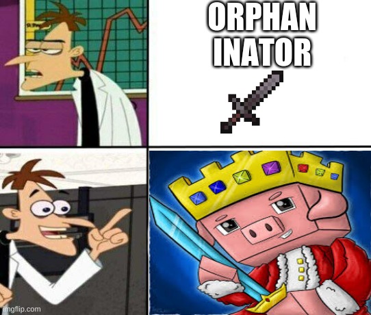 The second worse thing to happen to Orphans Btw not trying to be mean | ORPHAN INATOR | image tagged in techno,funny | made w/ Imgflip meme maker