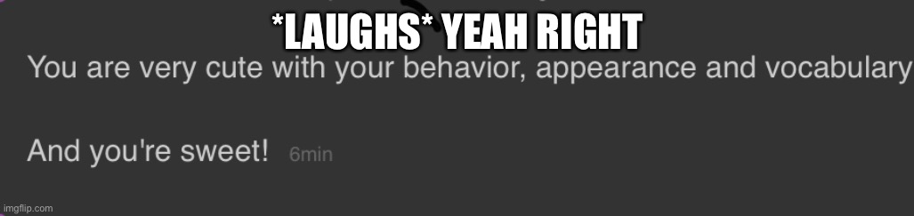 *LAUGHS* YEAH RIGHT | made w/ Imgflip meme maker