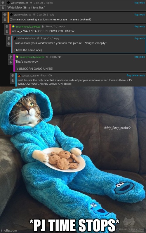 *PJ TIME STOPS* | image tagged in cat in pjs | made w/ Imgflip meme maker