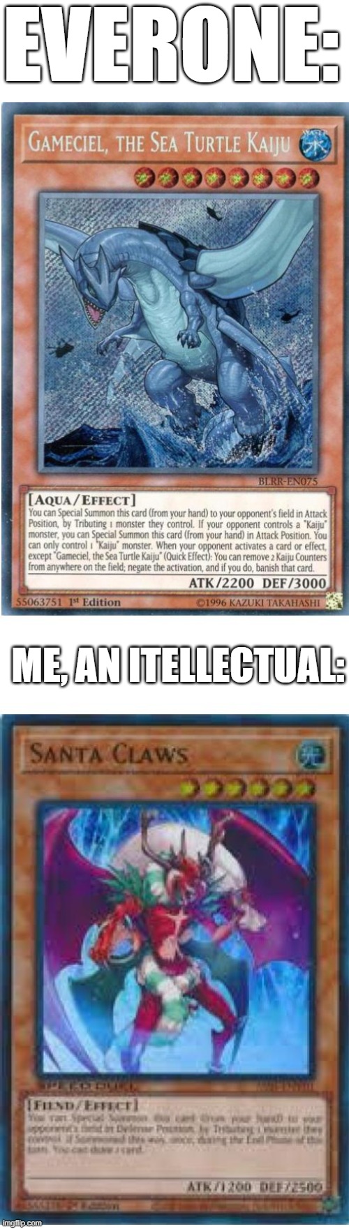 Well, free +1 | EVERONE:; ME, AN ITELLECTUAL: | image tagged in yugioh,kaiju | made w/ Imgflip meme maker