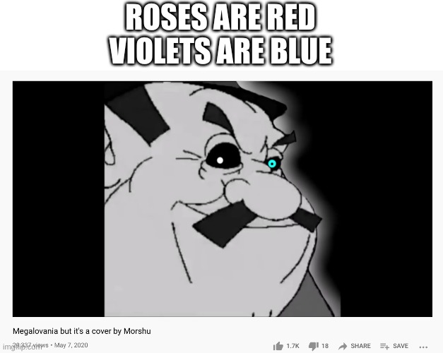 idk | ROSES ARE RED
VIOLETS ARE BLUE | image tagged in memes,funny,youtube,undertale,poetry | made w/ Imgflip meme maker