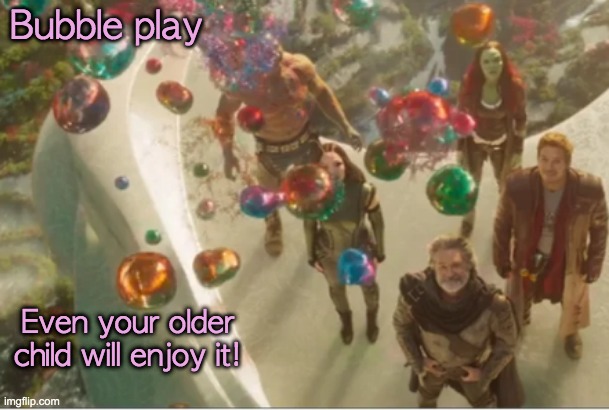 Bubble play Even your older child will enjoy it! | made w/ Imgflip meme maker