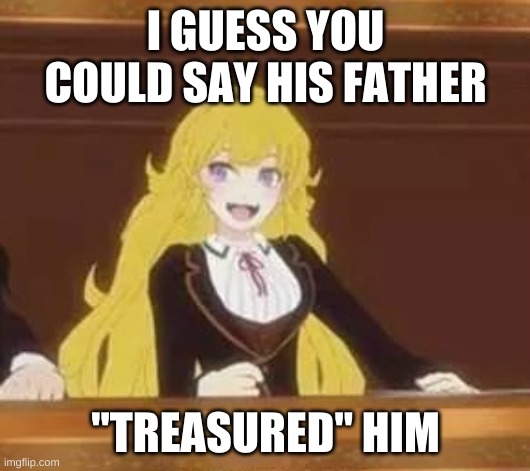 Yang Pun | I GUESS YOU COULD SAY HIS FATHER "TREASURED" HIM | image tagged in yang pun | made w/ Imgflip meme maker