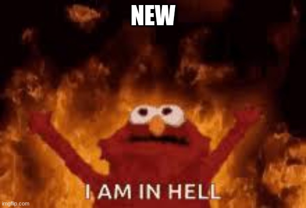 Burning elmo | NEW | image tagged in new template | made w/ Imgflip meme maker