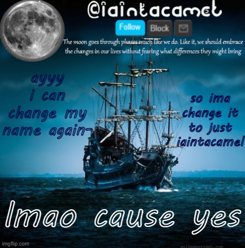 iaintacamel | ayyy i can change my name again-; so ima change it to just iaintacamel; lmao cause yes | image tagged in iaintacamel | made w/ Imgflip meme maker