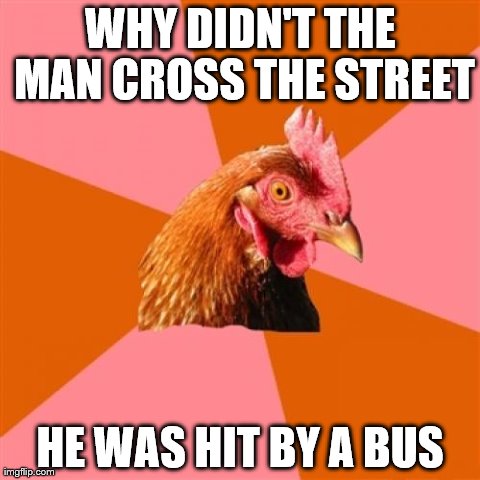 Anti Joke Chicken | image tagged in memes,anti joke chicken | made w/ Imgflip meme maker