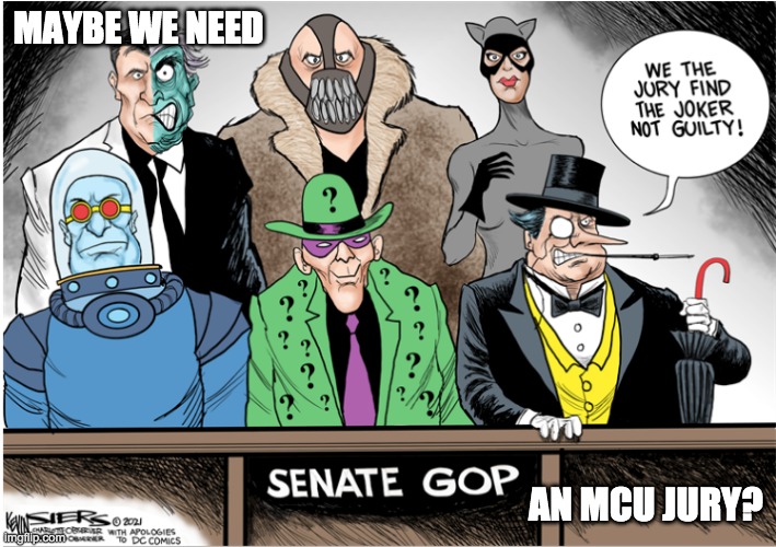 A nice one from Kevin Siers | MAYBE WE NEED; AN MCU JURY? | image tagged in impeachment,republicans | made w/ Imgflip meme maker