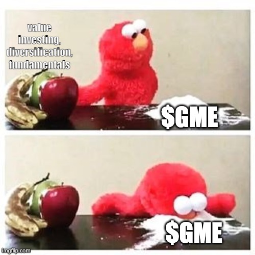 r/wsb | value investing, diversification, fundamentals; $GME; $GME | image tagged in elmo cocaine,stonks | made w/ Imgflip meme maker