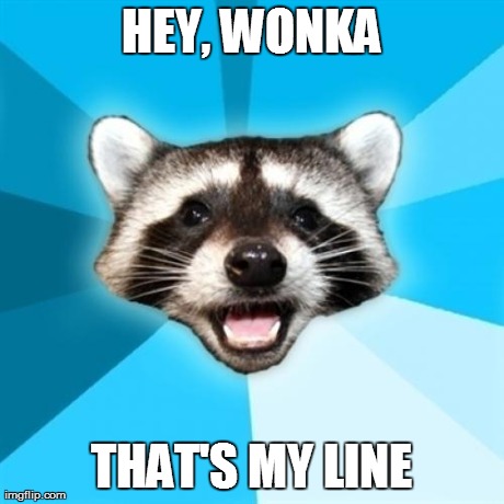 HEY, WONKA THAT'S MY LINE | made w/ Imgflip meme maker
