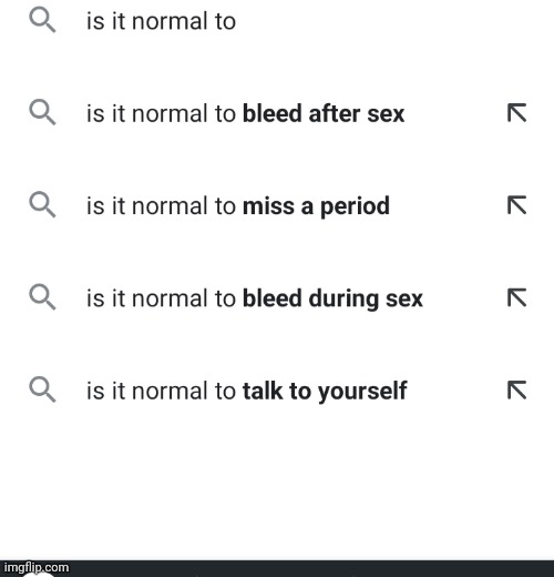 What do I do when my day is shit? Turn to Google autocomplete to make me laugh | made w/ Imgflip meme maker