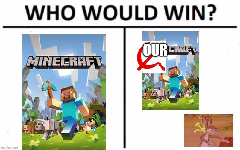 Who Would Win? | OUR | image tagged in memes,who would win | made w/ Imgflip meme maker