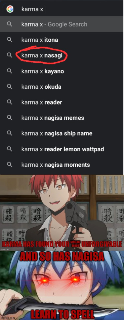 and somewhere out there is a nasagi that feels just as offended | SPELLING ERROR; AND SO HAS NAGISA; LEARN TO SPELL | image tagged in karma has found your sin unforgivable,assassination classroom,anime,spelling error | made w/ Imgflip meme maker