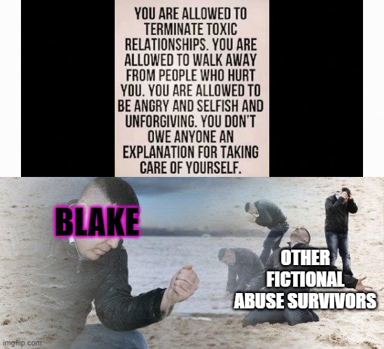 OTHER FICTIONAL ABUSE SURVIVORS; BLAKE | image tagged in dramatic dmitry,relationships,rwby,abuse,inspirational quote,inspirational memes | made w/ Imgflip meme maker