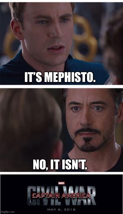 Marvel Civil War 1 Meme | IT’S MEPHISTO. NO, IT ISN’T. | image tagged in memes,marvel civil war 1,wandavision | made w/ Imgflip meme maker